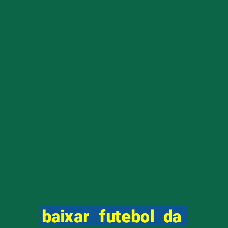 baixar futebol da hora 3.7